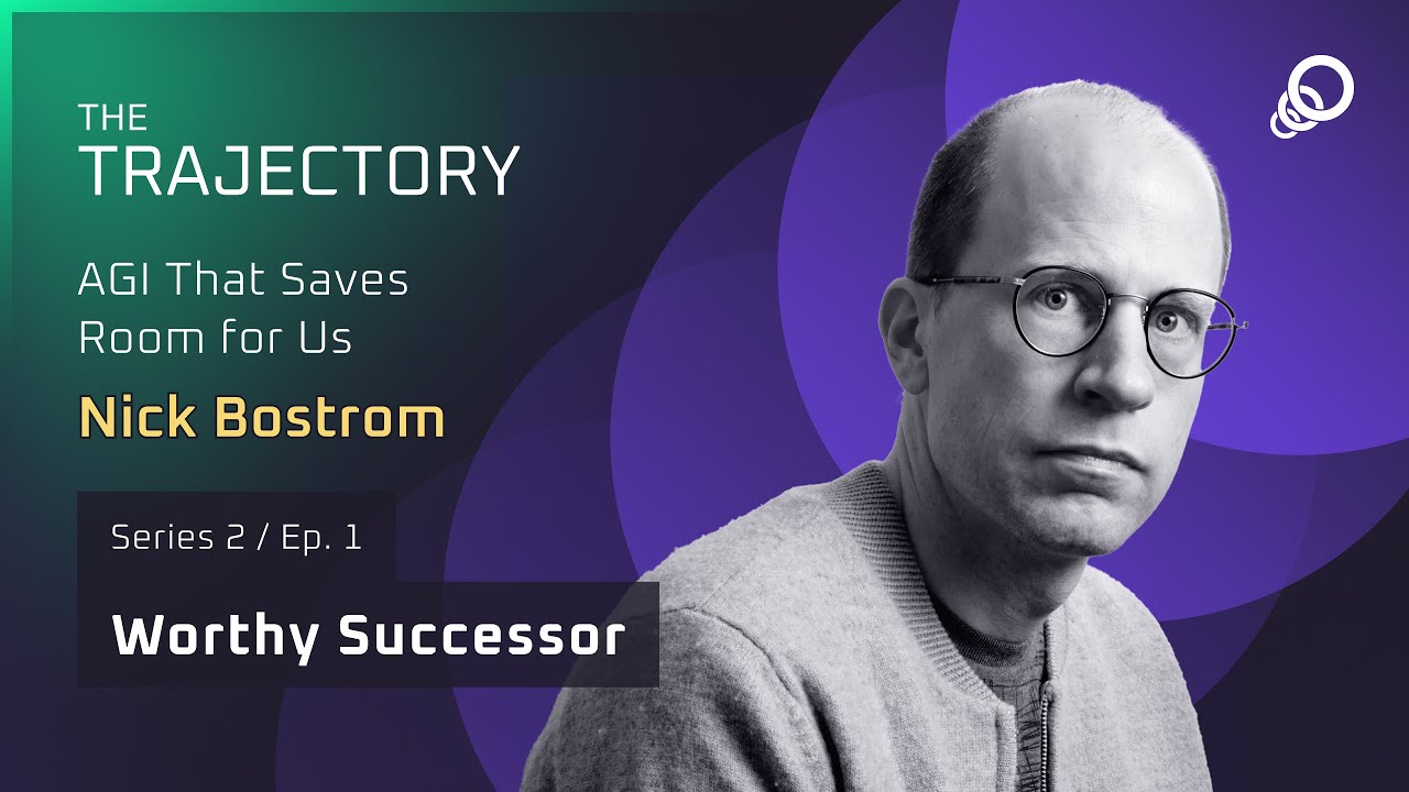 Nick Bostrom – AGI That Saves Room for Us (Worthy Successor Series, Episode 1)