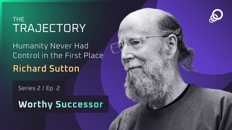 Richard Sutton – Humanity Never Had Control in the First Place (Worthy Successor Series, Episode 2)