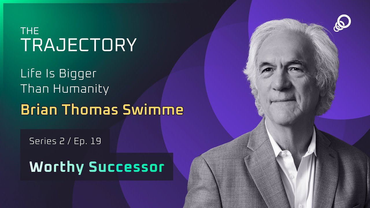 Brian Thomas Swimme - Life Is Bigger Than Humanity (Worthy Successor, Episode 19), YouTube video edited by Increditors for The Trajectory (Emerj)