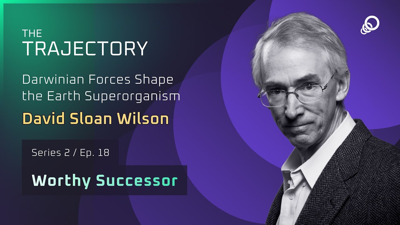 David Sloan Wilson – Darwinian Forces Shape the Earth Superorganism (Worthy Successor, Episode 18), YouTube video edited by Increditors for The Trajectory (Emerj)