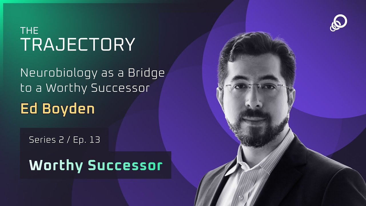 Ed Boyden - Neurobiology as a Bridge to a Worthy Successor (Worthy Successor, Episode 13), YouTube video edited by Increditors for The Trajectory (Emerj)