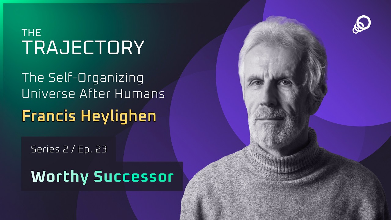 Francis Heylighen – The Self-Organizing Universe After Humans (Worthy Successor, Episode 23), YouTube video edited by Increditors for The Trajectory (Emerj)