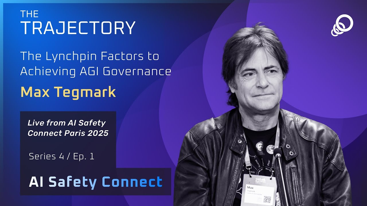 Max Tegmark - The Lynchpin Factors to Achieving AGI Governance (AI Safety Connect, Episode 1), YouTube video edited by Increditors for The Trajectory (Emerj)