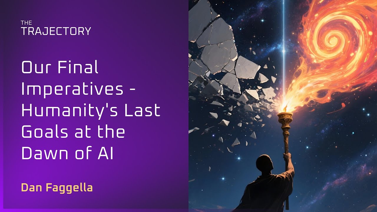 Our Final Imperatives - Humanity's Last Goals at the Dawn of AI, YouTube video edited by Increditors for The Trajectory (Emerj)