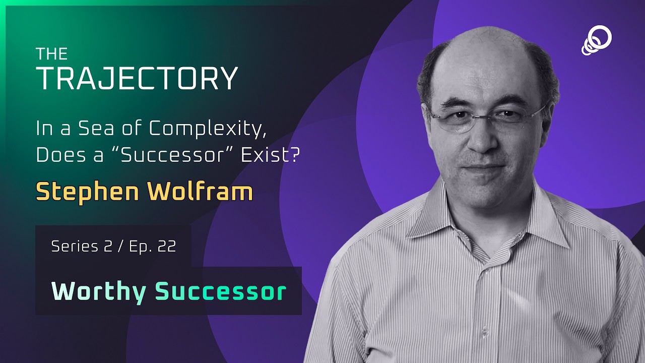 Stephen Wolfram - In a Sea of Complexity, Does a “Successor” Exist? (Worthy Successor, Episode 22), YouTube video edited by Increditors for The Trajectory (Emerj)