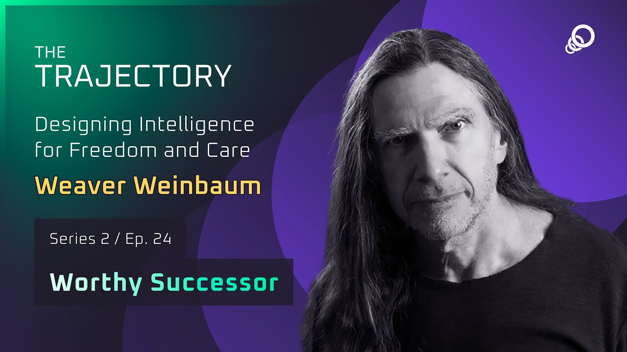 Weaver Weinbaum - Designing Intelligence for Freedom and Care (Worthy Successor, Episode 24), YouTube video edited by Increditors for The Trajectory (Emerj)